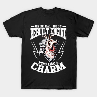 Heart Surgery Original Body Rebuilt Engine Runs Like A Charm T-Shirt